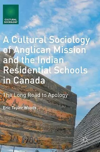 A Cultural Sociology of Anglican Mission and the Indian Residential Schools in Canada cover