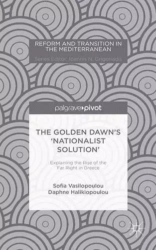 The Golden Dawn’s ‘Nationalist Solution’: Explaining the Rise of the Far Right in Greece cover