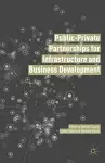 Public Private Partnerships for Infrastructure and Business Development cover