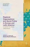 Regional Organizations and Social Policy in Europe and Latin America cover