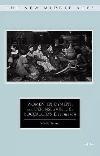 Women, Enjoyment, and the Defense of Virtue in Boccaccio’s Decameron cover