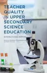 Teacher Quality in Upper Secondary Science Education cover