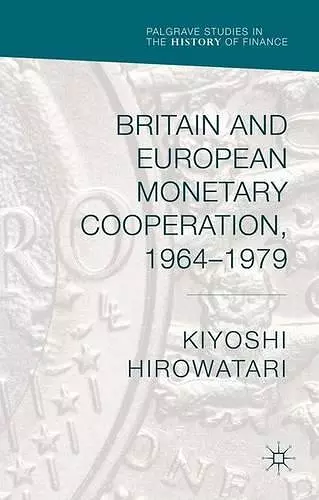 Britain and European Monetary Cooperation, 1964-1979 cover