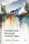 Northern Irish Poetry and Domestic Space cover