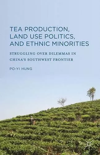 Tea Production, Land Use Politics, and Ethnic Minorities cover