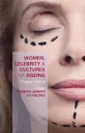 Women, Celebrity and Cultures of Ageing cover