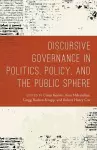 Discursive Governance in Politics, Policy, and the Public Sphere cover