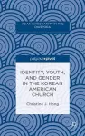 Identity, Youth, and Gender in the Korean American Church cover