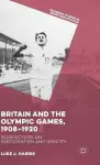 Britain and the Olympic Games, 1908-1920 cover