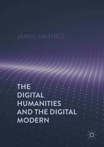 The Digital Humanities and the Digital Modern cover