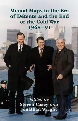 Mental Maps in the Era of Détente and the End of the Cold War 1968–91 cover