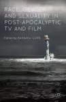 Race, Gender, and Sexuality in Post-Apocalyptic TV and Film cover