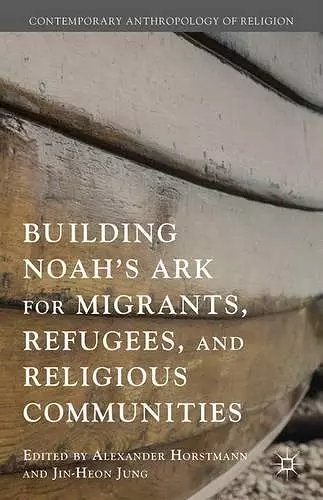 Building Noah’s Ark for Migrants, Refugees, and Religious Communities cover