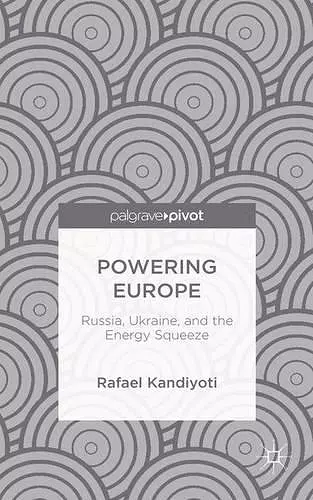 Powering Europe: Russia, Ukraine, and the Energy Squeeze cover