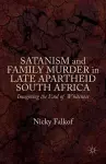 Satanism and Family Murder in Late Apartheid South Africa cover