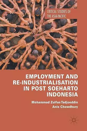 Employment and Re-Industrialisation in Post Soeharto Indonesia cover