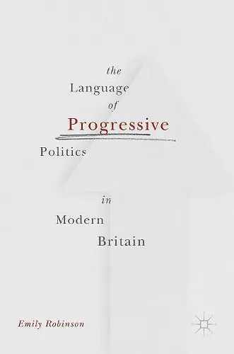 The Language of Progressive Politics in Modern Britain cover