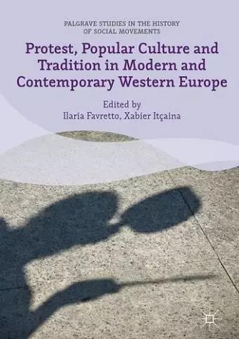Protest, Popular Culture and Tradition in Modern and Contemporary Western Europe cover