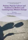 Protest, Popular Culture and Tradition in Modern and Contemporary Western Europe cover
