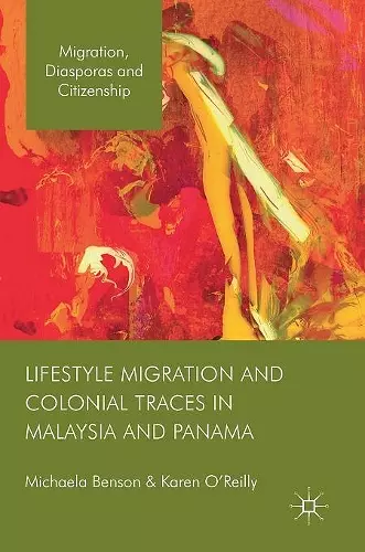 Lifestyle Migration and Colonial Traces in Malaysia and Panama cover