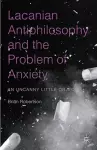 Lacanian Antiphilosophy and the Problem of Anxiety cover