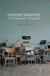 Gender Shrapnel in the Academic Workplace cover