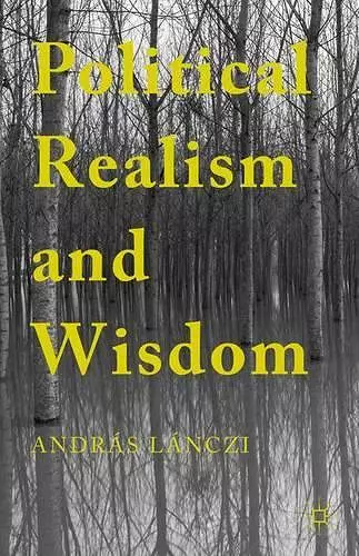 Political Realism and Wisdom cover