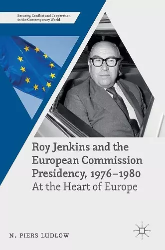 Roy Jenkins and the European Commission Presidency, 1976 –1980 cover
