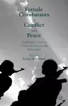 Female Combatants in Conflict and Peace cover