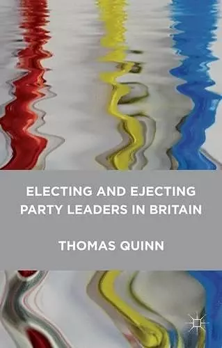 Electing and Ejecting Party Leaders in Britain cover