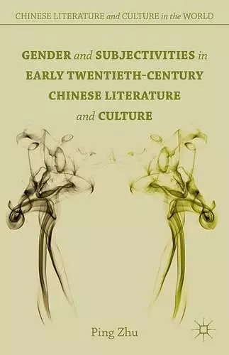 Gender and Subjectivities in Early Twentieth-Century Chinese Literature and Culture cover