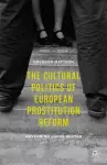The Cultural Politics of European Prostitution Reform cover