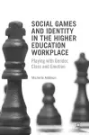 Social Games and Identity in the Higher Education Workplace cover