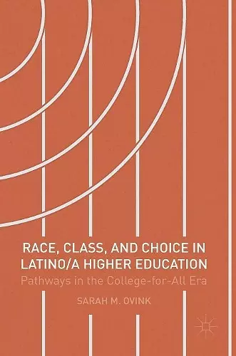 Race, Class, and Choice in Latino/a Higher Education cover