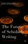 The Future of Scholarly Writing cover