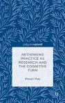 Rethinking Practice as Research and the Cognitive Turn cover