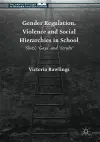 Gender Regulation, Violence and Social Hierarchies in School cover
