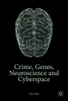 Crime, Genes, Neuroscience and Cyberspace cover