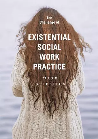 The Challenge of Existential Social Work Practice cover