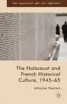 The Holocaust and French Historical Culture, 1945–65 cover