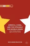 America, China, and the Struggle for World Order cover
