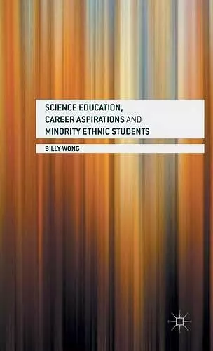 Science Education, Career Aspirations and Minority Ethnic Students cover