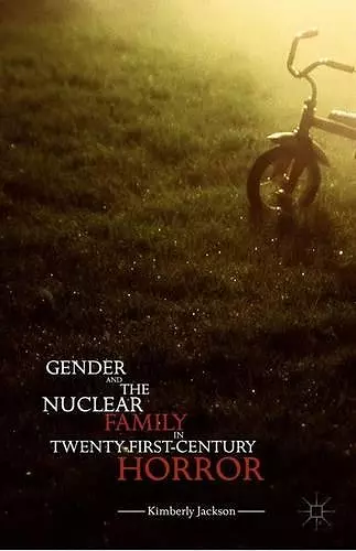 Gender and the Nuclear Family in Twenty-First-Century Horror cover