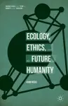 Ecology, Ethics, and the Future of Humanity cover