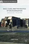 Race, Class, and the Politics of Decolonization cover