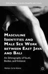 Masculine Identities and Male Sex Work between East Java and Bali cover