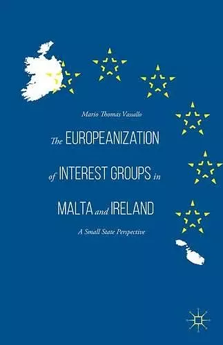 The Europeanization of Interest Groups in Malta and Ireland cover