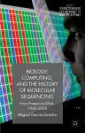 Biology, Computing, and the History of Molecular Sequencing cover