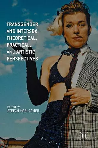 Transgender and Intersex: Theoretical, Practical, and Artistic Perspectives cover