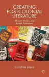 Creating Postcolonial Literature cover